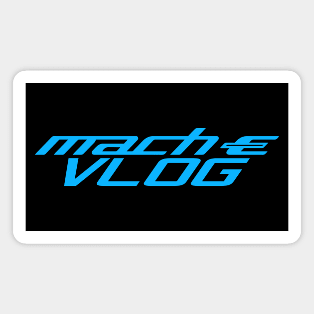 Mach-E Vlog Merch Magnet by zealology